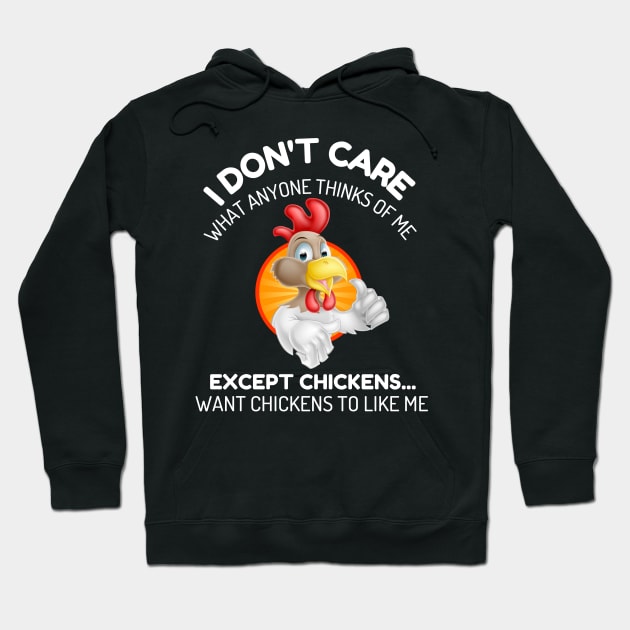 I don't care what anyone thinks of me except chickens funny Hoodie by Prossori